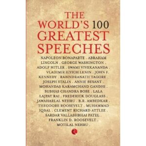Rupa Publications India Pvt. Ltd The World'S 100 Greatest Speeches Rupa Publications India Pvt. Ltd The World'S 100 Greatest Speeches