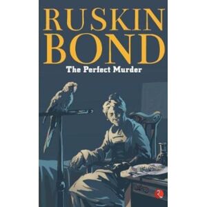 Rupa Publications India Pvt. Ltd The Perfect Murder Rupa Publications India Pvt. Ltd The Perfect Murder