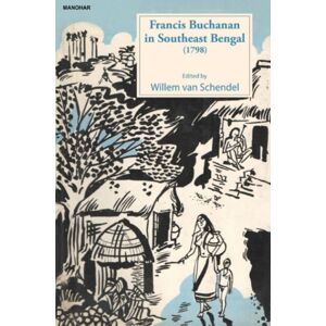 Manohar Publishers and Distributors Francis Buchanan In Southeast Bengal (1798) Manohar Publishers and Distributors Francis Buchanan In Southeast Bengal (1798)