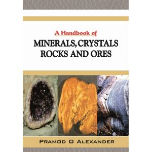 New India Publishing Agency A Handbook Of Minerals, Crystals, Rocks And Ores New India Publishing Agency A Handbook Of Minerals, Crystals, Rocks And Ores