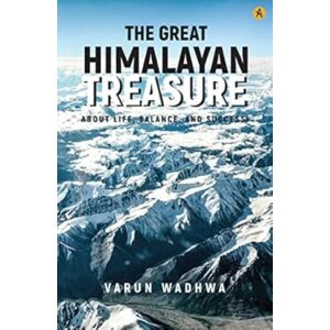 ANECDOTE PUBLISHING HOUSE The Great Himalayan Treasure : About Life, Balance And Success ANECDOTE PUBLISHING HOUSE The Great Himalayan Treasure : About Life, Balance And Success