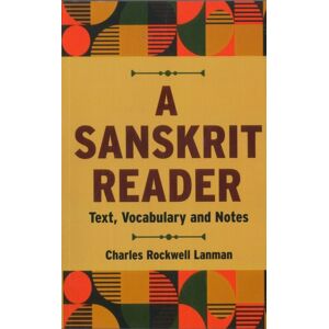 Motilal Banarsidass Publications A Sanskrit Reader : Text Vocabulary And Notes Motilal Banarsidass Publications A Sanskrit Reader : Text Vocabulary And Notes
