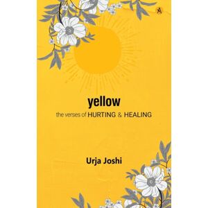 ANECDOTE PUBLISHING HOUSE Yellow : The Verses Of Hearting & Healing ANECDOTE PUBLISHING HOUSE Yellow : The Verses Of Hearting & Healing