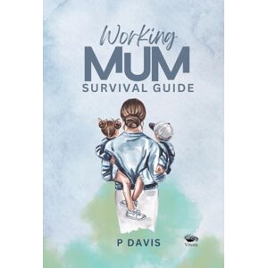 Vitasta Publishing Pvt.Ltd Working Mum Survival Guide Vitasta Publishing Pvt.Ltd Working Mum Survival Guide