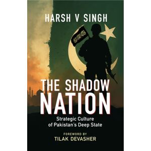 Unknown The Shadow Nation : Strategic Culture Of Pakistan’s Deep State Unknown The Shadow Nation : Strategic Culture Of Pakistan’s Deep State