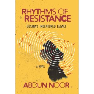 Vitasta Publishing Pvt.Ltd Rhythms Of Resistance : Guyana'S Indentured Legacy Vitasta Publishing Pvt.Ltd Rhythms Of Resistance : Guyana'S Indentured Legacy