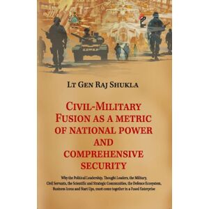 Pentagon Press LLP Civil-Military Fusion As A Metric Of National Power And Comprehensive Security Pentagon Press LLP Civil-Military Fusion As A Metric Of National Power And Comprehensive Security