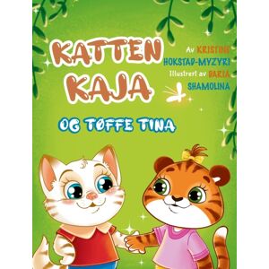 Grow Down Publishing Katten Kaja Og Toffe Tina : En Billedbok Om Vennskap (Bok 3 I Serien Om Katten Kaja) Grow Down Publishing Katten Kaja Og Toffe Tina : En Billedbok Om Vennskap (Bok 3 I Serien Om Katten Kaja)