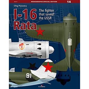 Kagero Oficyna Wydawnicza I-16 Rata : The Fighter That Saved The Ussr Kagero Oficyna Wydawnicza I-16 Rata : The Fighter That Saved The Ussr