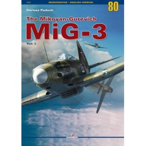 Kagero Oficyna Wydawnicza The Mikoyan-Gurevich Mig-3 Vol. I Kagero Oficyna Wydawnicza The Mikoyan-Gurevich Mig-3 Vol. I