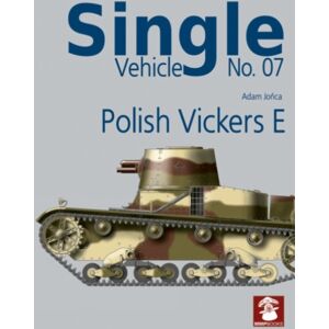 Wydawnictwo STRATUS, Artur Juszczak Single Vehicle No. 07 Polish Vickers E Wydawnictwo STRATUS, Artur Juszczak Single Vehicle No. 07 Polish Vickers E