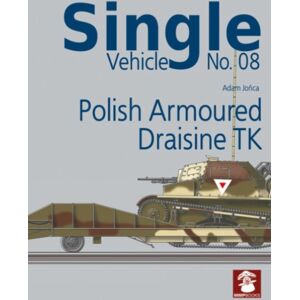 Wydawnictwo STRATUS, Artur Juszczak Single Vehicle No. 08 Polish Armoured Draisine Tk Wydawnictwo STRATUS, Artur Juszczak Single Vehicle No. 08 Polish Armoured Draisine Tk