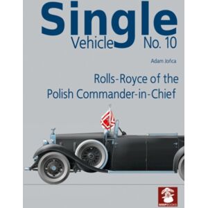 Wydawnictwo STRATUS, Artur Juszczak Single Vehicle No. 10 Rolls-Royce If The Polish Commander-In-Chief Wydawnictwo STRATUS, Artur Juszczak Single Vehicle No. 10 Rolls-Royce If The Polish Commander-In-Chief
