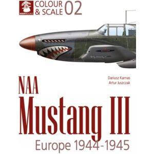 Wydawnictwo STRATUS, Artur Juszczak Colour & Scale 02. Naa Mustang Iii. Europe 1944-1945 Wydawnictwo STRATUS, Artur Juszczak Colour & Scale 02. Naa Mustang Iii. Europe 1944-1945