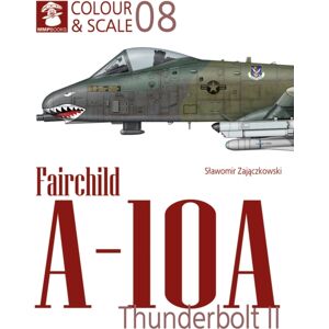 Wydawnictwo STRATUS, Artur Juszczak Colour & Scale No. 08 Fairchild A-10 Thunderbolt Ii Wydawnictwo STRATUS, Artur Juszczak Colour & Scale No. 08 Fairchild A-10 Thunderbolt Ii