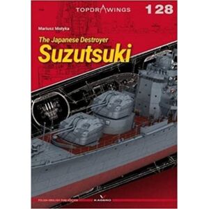 Kagero Oficyna Wydawnicza The Japanese Destroyer Suzutsuki Kagero Oficyna Wydawnicza The Japanese Destroyer Suzutsuki