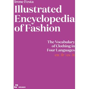 Hoaki Books S.L. Illustrated Encyclopedia Of Fashion: The Vocabulary Of Clothing In Four Languages Hoaki Books S.L. Illustrated Encyclopedia Of Fashion: The Vocabulary Of Clothing In Four Languages