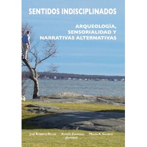JAS Arqueologia Sentidos Indisciplinados : Arqueologia, Sensorialidad Y Narrativas Alternativas JAS Arqueologia Sentidos Indisciplinados : Arqueologia, Sensorialidad Y Narrativas Alternativas
