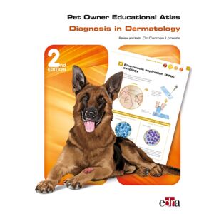Edra Spa Pet Owner Educational Atlas: Diagnosis In Dermatology -2nd Edition Edra Spa Pet Owner Educational Atlas: Diagnosis In Dermatology -2nd Edition