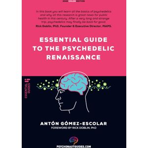 Argonowta Digital Essential Guide To The Psychedelic Renaissance : All You Need To Know About How Psilocybin, Mdma, Ketamine, Ayahuasca And Lsd Are Revolutionizing Mental Health And Changing Lives Argonowta Digital Essential Guide To The Psychedelic Renaissance : All You Need To Know About How Psilocybin, Mdma, Ketamine, Ayahuasca And Lsd Are Revolutionizing Mental Health And Changing Lives