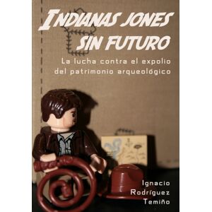 JAS Arqueologia Indianas Jones Sin Futuro : La Lucha Contra El Expolio Del Patrimonio Arqueologico JAS Arqueologia Indianas Jones Sin Futuro : La Lucha Contra El Expolio Del Patrimonio Arqueologico