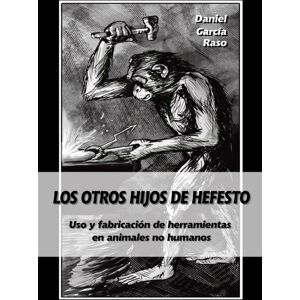 JAS Arqueologia Los Otros Hijos De Hefesto : Uso Y Fabricacion De Herramientas En Animales No Humanos JAS Arqueologia Los Otros Hijos De Hefesto : Uso Y Fabricacion De Herramientas En Animales No Humanos