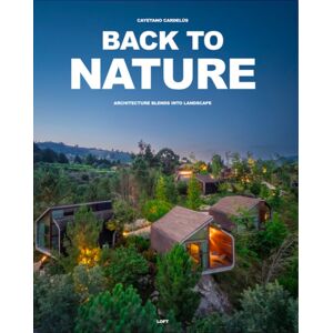 Loft Publications Back To Nature : Architecture Blends Into Landscape Loft Publications Back To Nature : Architecture Blends Into Landscape