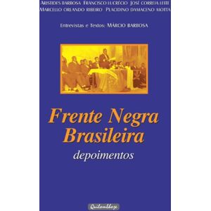 Quilombhoje Literatura Frente Negra Brasileira - Depoimentos : Entrevistas E Textos: Marcio Barbosa Quilombhoje Literatura Frente Negra Brasileira - Depoimentos : Entrevistas E Textos: Marcio Barbosa