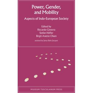 Museum Tusculanum Press Power, Gender, And Mobility : Aspects Of Indo-European Society Volume 10 Museum Tusculanum Press Power, Gender, And Mobility : Aspects Of Indo-European Society Volume 10