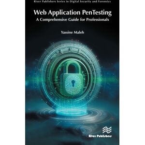River Publishers Web Application Pentesting : A Comprehensive Guide For Professionals River Publishers Web Application Pentesting : A Comprehensive Guide For Professionals