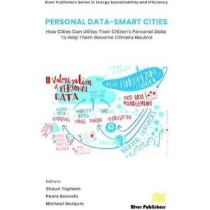 River Publishers Personal Data- Cities: How Cities Can Utilise Their Citizen’s Personal Data To Help Them Become Climate Neutral River Publishers Personal Data- Cities: How Cities Can Utilise Their Citizen’s Personal Data To Help Them Become Climate Neutral