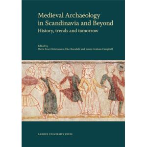 Aarhus University Press Medieval Archaeology In Scandinavia & Beyond : History, Trends & Tomorrow Aarhus University Press Medieval Archaeology In Scandinavia & Beyond : History, Trends & Tomorrow