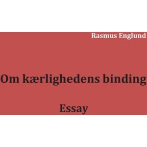 Books on Demand Om Kaerlighedens Binding : Essay Books on Demand Om Kaerlighedens Binding : Essay