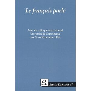 Museum Tusculanum Press Le Francais Parle. : Corpus Et Resultats. Actes Du Colloque International. Universite De Copenhague Du 29 Au 30 Octobre Museum Tusculanum Press Le Francais Parle. : Corpus Et Resultats. Actes Du Colloque International. Universite De Copenhague Du 29 Au 30 Octobre