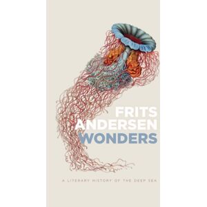 Aarhus University Press Wonders: A Literary History Of The Deep Sea Aarhus University Press Wonders: A Literary History Of The Deep Sea
