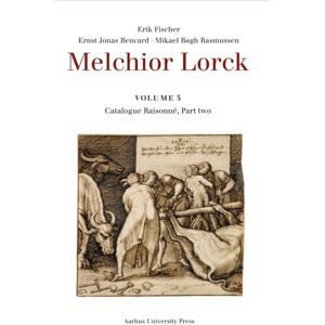 Aarhus University Press Melchior Lorck : Volume 5: Catalogue Raisonne, Part Two Aarhus University Press Melchior Lorck : Volume 5: Catalogue Raisonne, Part Two
