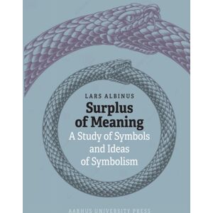Aarhus University Press Surplus Of Meaning : A Study Of Symbols And Ideas Of Symbolism Aarhus University Press Surplus Of Meaning : A Study Of Symbols And Ideas Of Symbolism