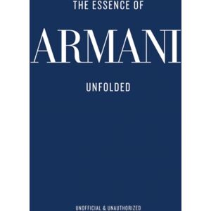 Helmin & Sorgenfri The Essence Of Armani : Unfolded Helmin & Sorgenfri The Essence Of Armani : Unfolded