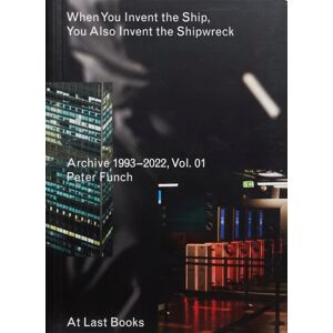 At Last Books When You Invent The Ship, You Also Invent The Shipwreck At Last Books When You Invent The Ship, You Also Invent The Shipwreck