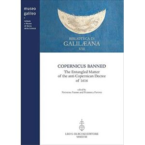 Casa Editrice Leo S.Olschki Copernicus Banned : The Entangled Matter Of The Anti-Copernican Decree Of 1616 Casa Editrice Leo S.Olschki Copernicus Banned : The Entangled Matter Of The Anti-Copernican Decree Of 1616