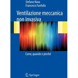 Springer Verlag Ventilazione Meccanica Non Invasiva : Come, Quando E Perche Springer Verlag Ventilazione Meccanica Non Invasiva : Come, Quando E Perche