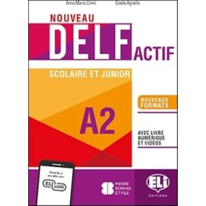 ELI s.r.l. Nouveau Delf Actif Scolaire Et Junior : Livre + Livre Actif + Eli Link App A2 ELI s.r.l. Nouveau Delf Actif Scolaire Et Junior : Livre + Livre Actif + Eli Link App A2