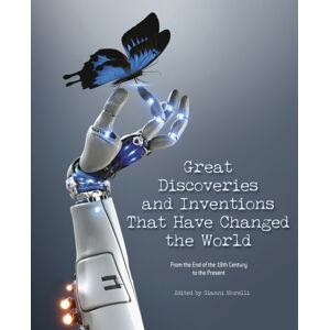 White Star Great Discoveries And Inventions That Changed The World : From The End Of The 19th Century To The Present White Star Great Discoveries And Inventions That Changed The World : From The End Of The 19th Century To The Present