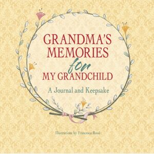 White Star Grandma'S Memories For My Grandchild : A Journal And Keepsake White Star Grandma'S Memories For My Grandchild : A Journal And Keepsake