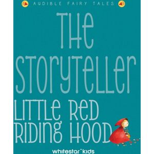 White Star The Storyteller: Little Red Riding Hood : Listen To The Sound Fairytales White Star The Storyteller: Little Red Riding Hood : Listen To The Sound Fairytales