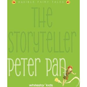 White Star The Storyteller: Peter Pan : Listen To The Sound Fairytales White Star The Storyteller: Peter Pan : Listen To The Sound Fairytales