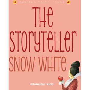 White Star The Storyteller: Snow White : Listen To The Sound Fairytales White Star The Storyteller: Snow White : Listen To The Sound Fairytales