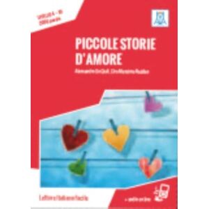 Alma Edizioni Piccole Storie D'Amore + Online Audio. : B1. Nuova Edizione Alma Edizioni Piccole Storie D'Amore + Online Audio. : B1. Nuova Edizione