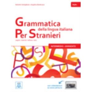 Alma Edizioni Grammatica Della Lingua Italiana Per Stranieri : Libro 2 - Intermedio Avanzato (B Alma Edizioni Grammatica Della Lingua Italiana Per Stranieri : Libro 2 - Intermedio Avanzato (B