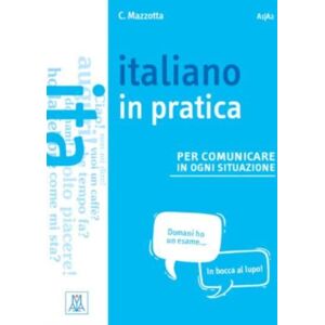 Alma Edizioni Italiano In Pratica : + Video Online. A1/a2 Alma Edizioni Italiano In Pratica : + Video Online. A1/a2
